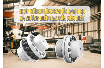 Khớp Nối Bu Lông Đai Ốc Rathi RB Và Những Điều Bạn Cần Biết